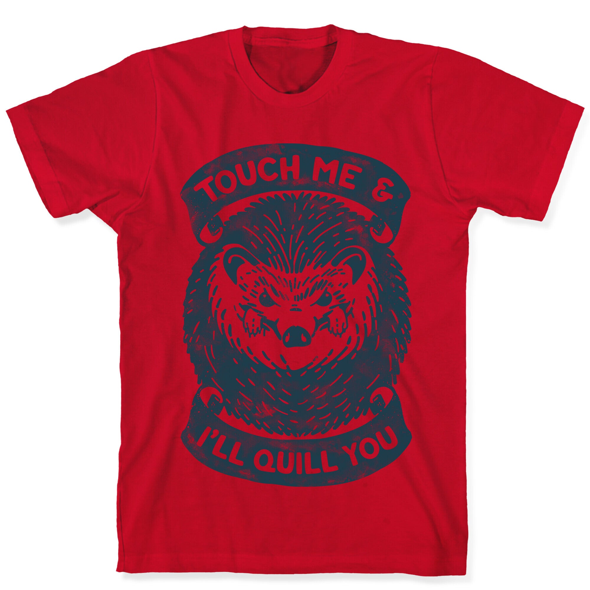 Touch Me And I'll Quill You T-Shirt